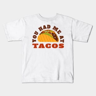 You Had Me At Tacos | Tacos Lover Kids T-Shirt